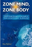 Zone Mind, Zone Body by Roy Palmer